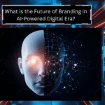 What is the Future of Branding in AI-Powered Digital Era?